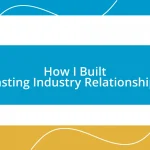 How I Built Lasting Industry Relationships