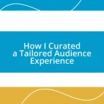 How I Curated a Tailored Audience Experience