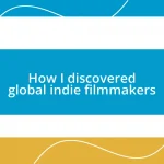 How I discovered global indie filmmakers