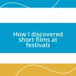 How I discovered short films at festivals