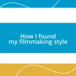 How I found my filmmaking style