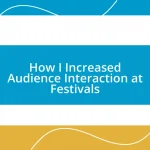 How I Increased Audience Interaction at Festivals