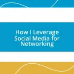 How I Leverage Social Media for Networking