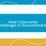 How I Overcame Challenges in Documentaries