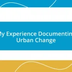 My Experience Documenting Urban Change