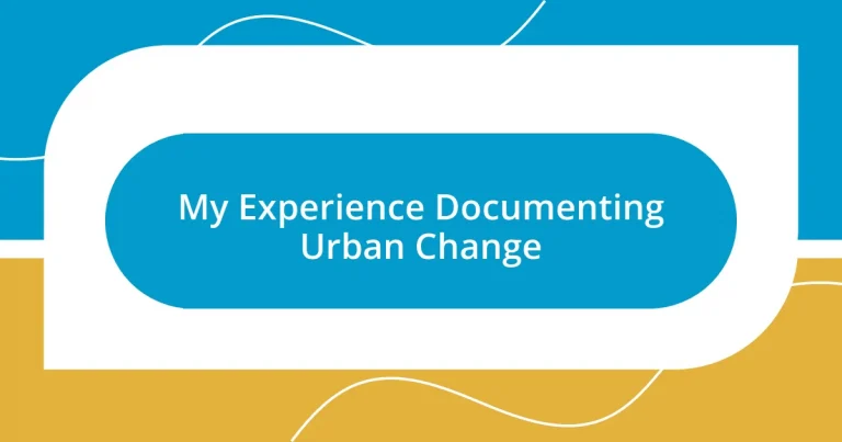 My Experience Documenting Urban Change