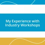 My Experience with Industry Workshops