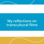 My reflections on transcultural films