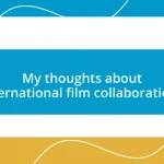 My thoughts about international film collaborations