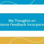 My Thoughts on Audience Feedback Incorporation