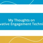 My Thoughts on Innovative Engagement Techniques