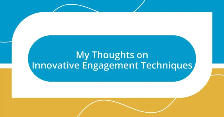 My Thoughts on Innovative Engagement Techniques