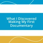 What I Discovered Making My First Documentary