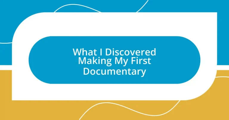 What I Discovered Making My First Documentary