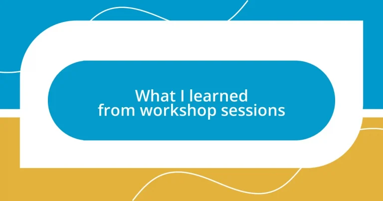 What I learned from workshop sessions