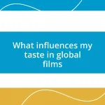 What influences my taste in global films