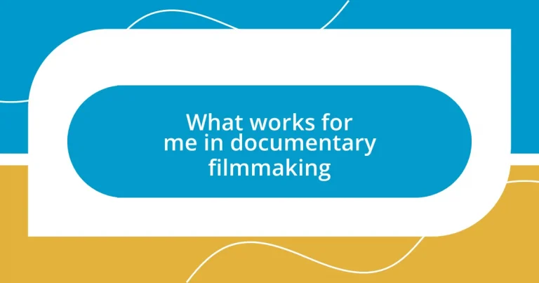 What works for me in documentary filmmaking