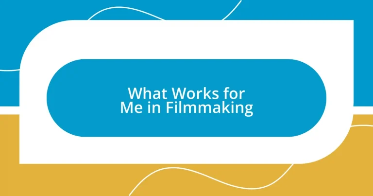 What Works for Me in Filmmaking