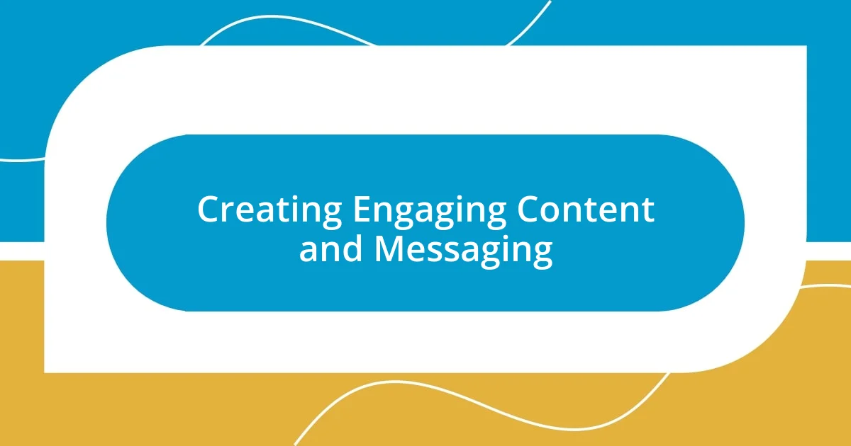 Creating Engaging Content and Messaging