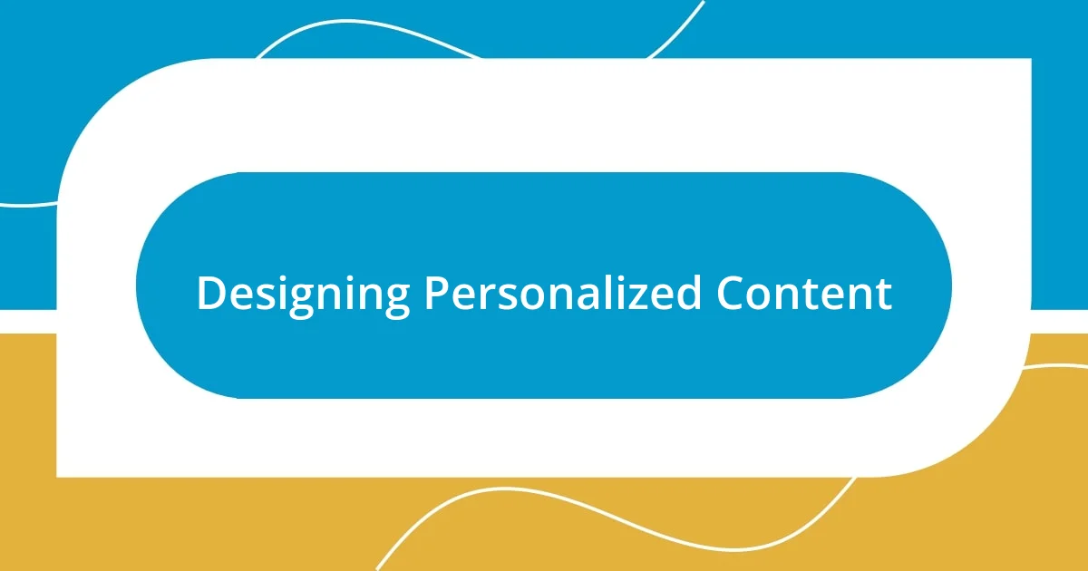 Designing Personalized Content