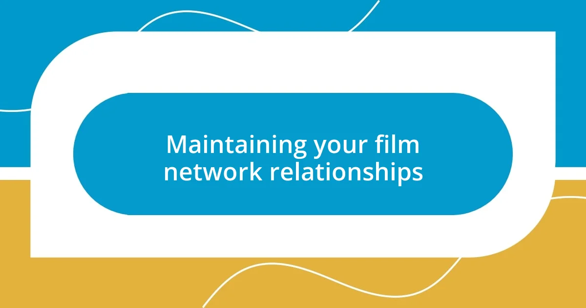 Maintaining your film network relationships