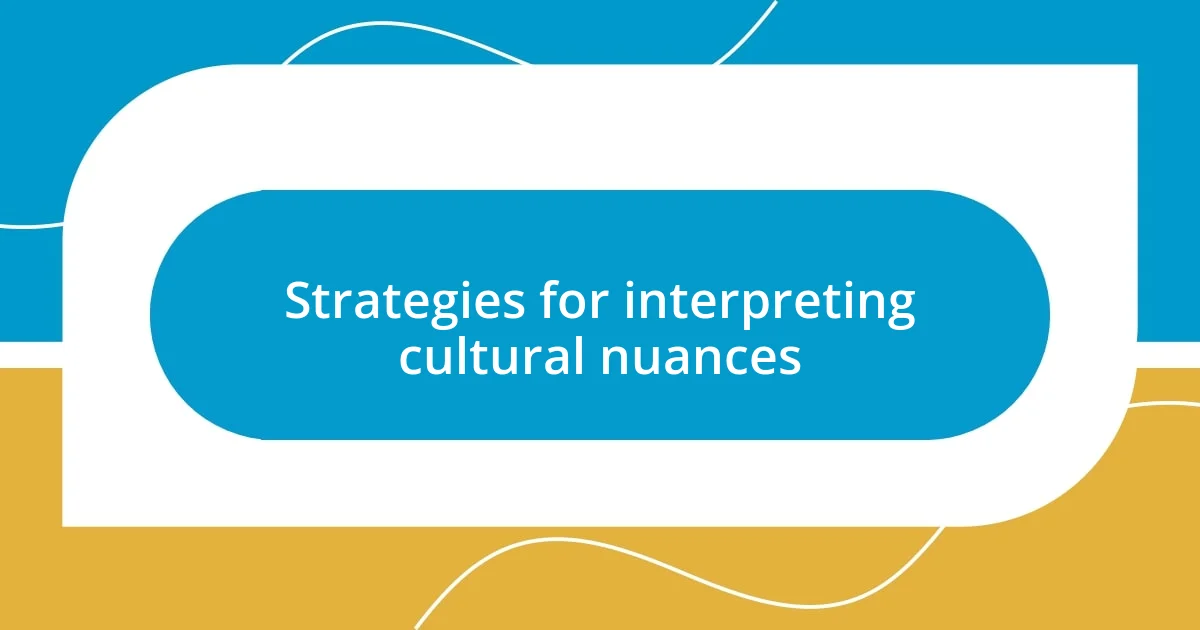 Strategies for interpreting cultural nuances