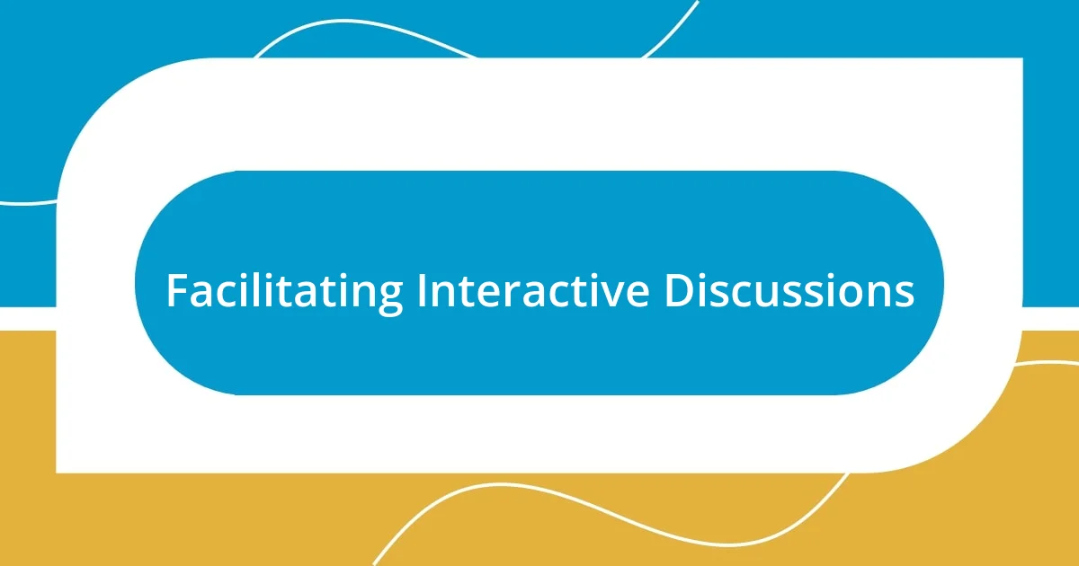 Facilitating Interactive Discussions