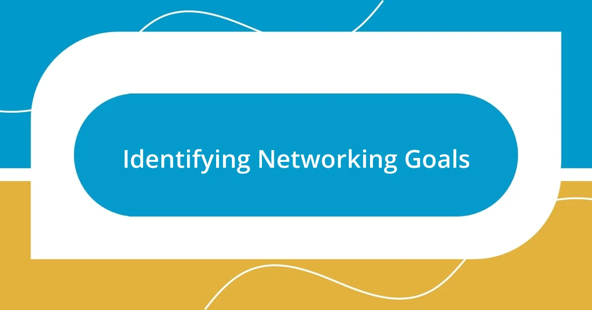 Identifying Networking Goals