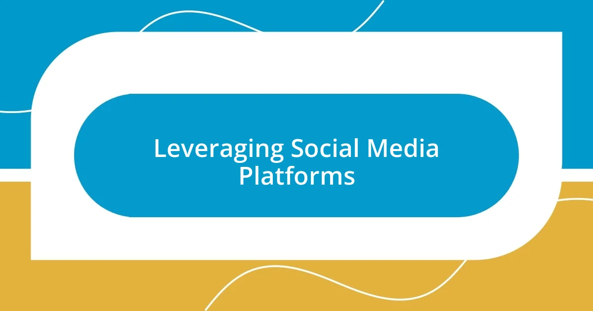 Leveraging Social Media Platforms