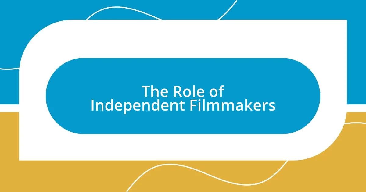 The Role of Independent Filmmakers