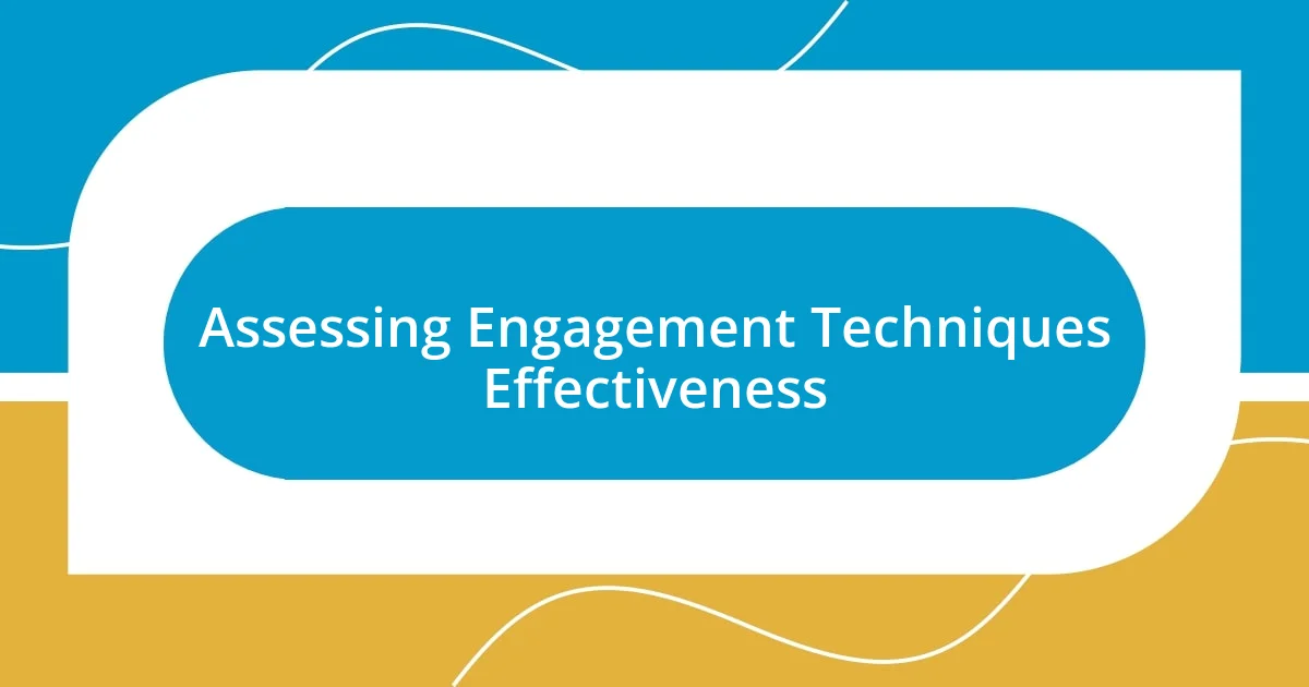 Assessing Engagement Techniques Effectiveness