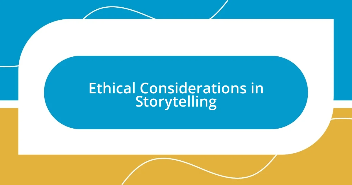 Ethical Considerations in Storytelling