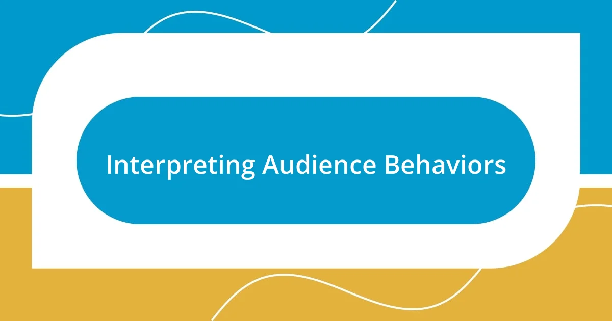 Interpreting Audience Behaviors