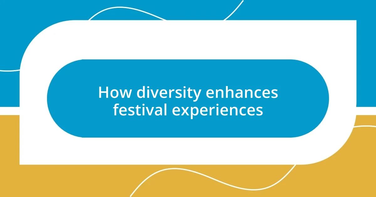 How diversity enhances festival experiences