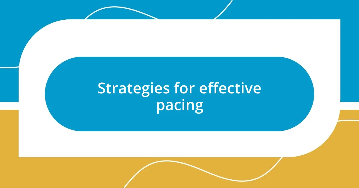 Strategies for effective pacing