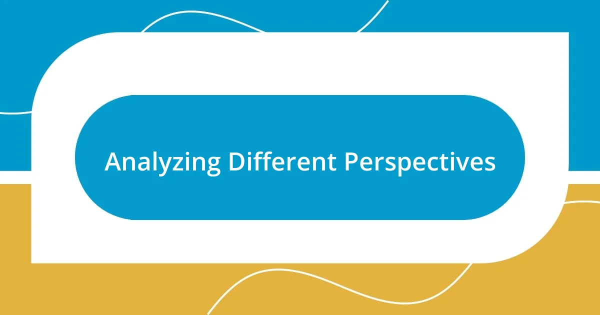 Analyzing Different Perspectives