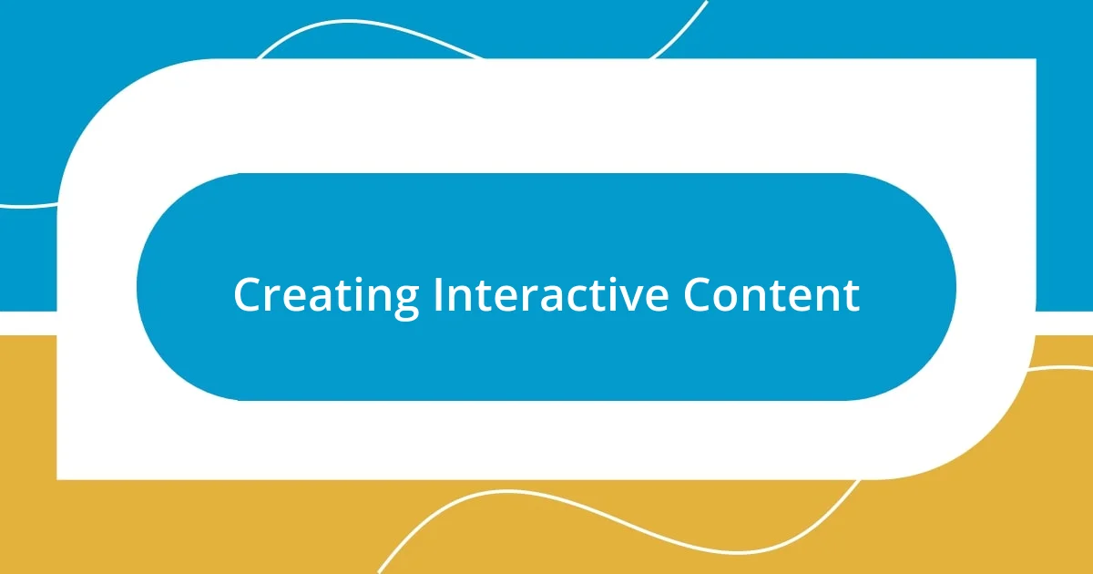 Creating Interactive Content