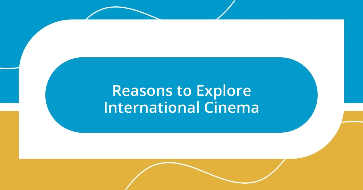 Reasons to Explore International Cinema