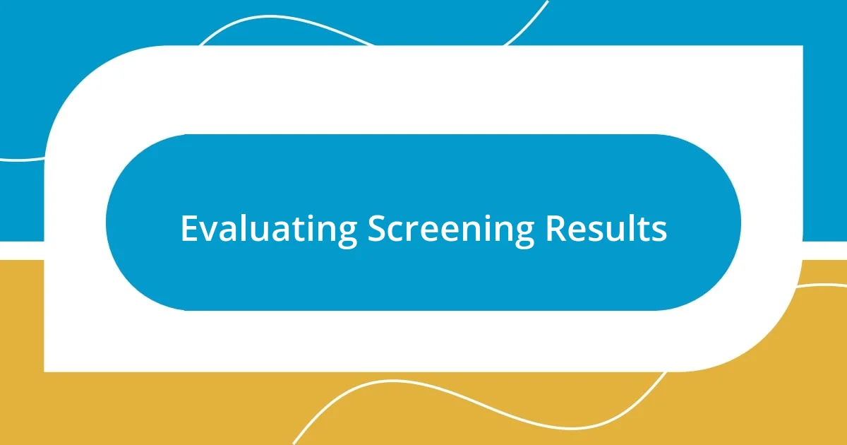 Evaluating Screening Results